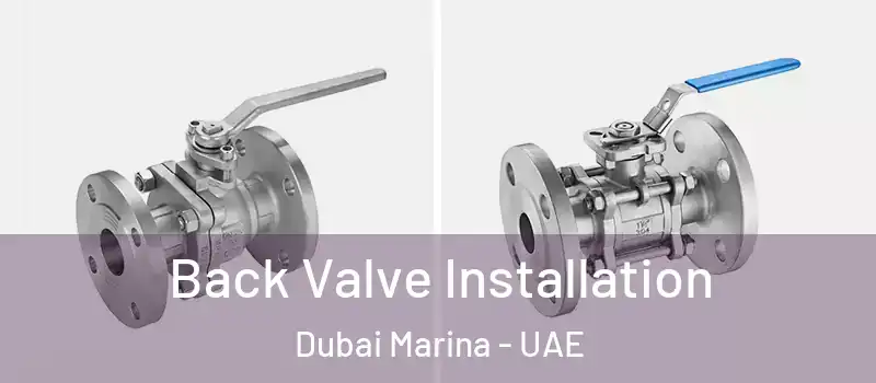  Back Valve Installation Dubai Marina - UAE