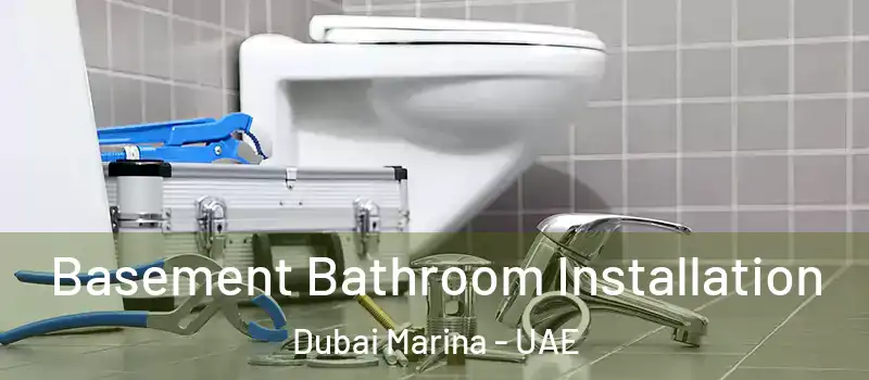  Basement Bathroom Installation Dubai Marina - UAE