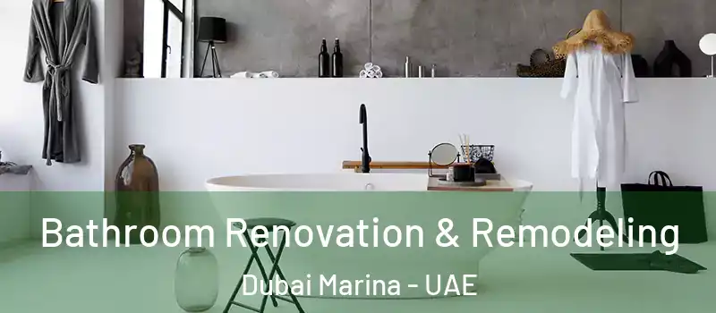  Bathroom Renovation & Remodeling Dubai Marina - UAE