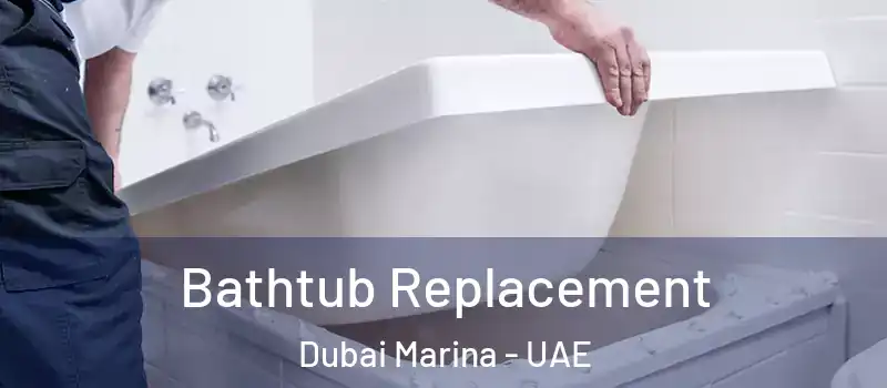  Bathtub Replacement Dubai Marina - UAE