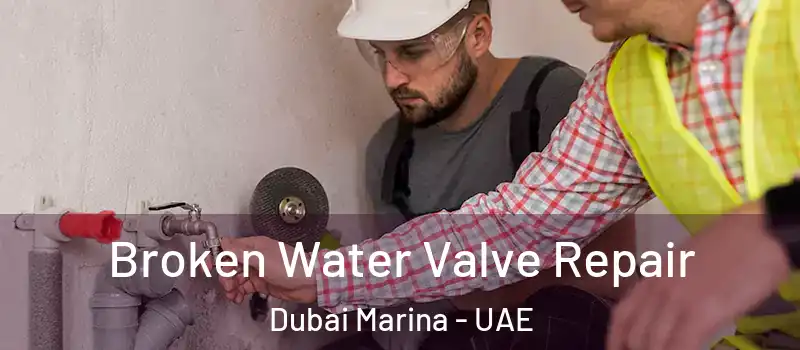  Broken Water Valve Repair Dubai Marina - UAE