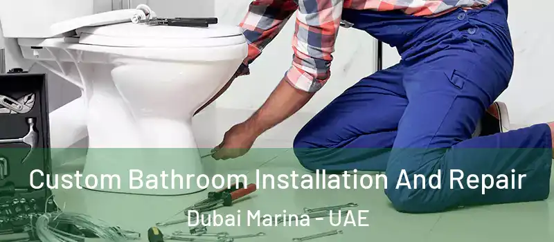  Custom Bathroom Installation And Repair Dubai Marina - UAE