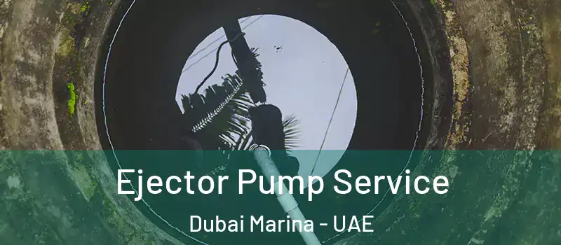  Ejector Pump Service Dubai Marina - UAE