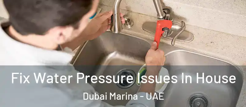  Fix Water Pressure Issues In House Dubai Marina - UAE