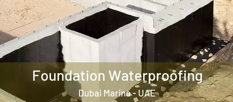  Foundation Waterproofing Dubai Marina - UAE