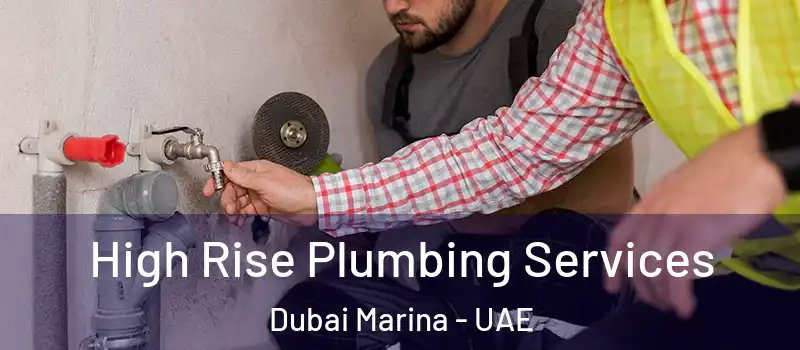  High Rise Plumbing Services Dubai Marina - UAE