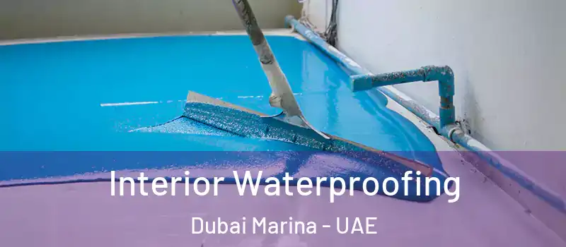  Interior Waterproofing Dubai Marina - UAE
