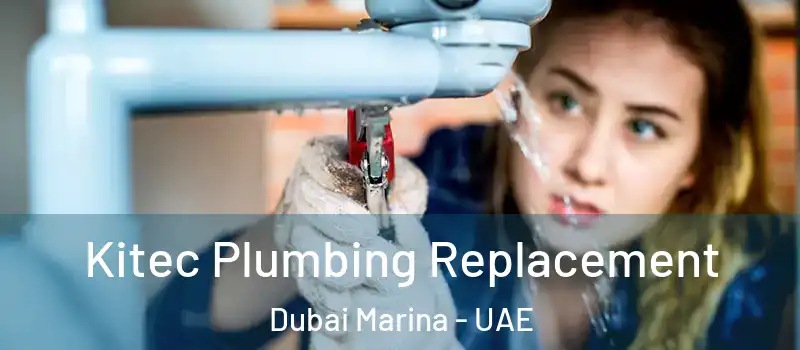  Kitec Plumbing Replacement Dubai Marina - UAE