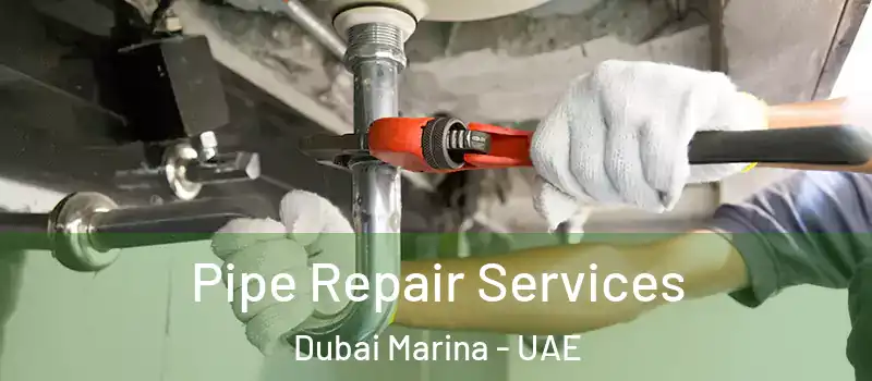  Pipe Repair Services Dubai Marina - UAE