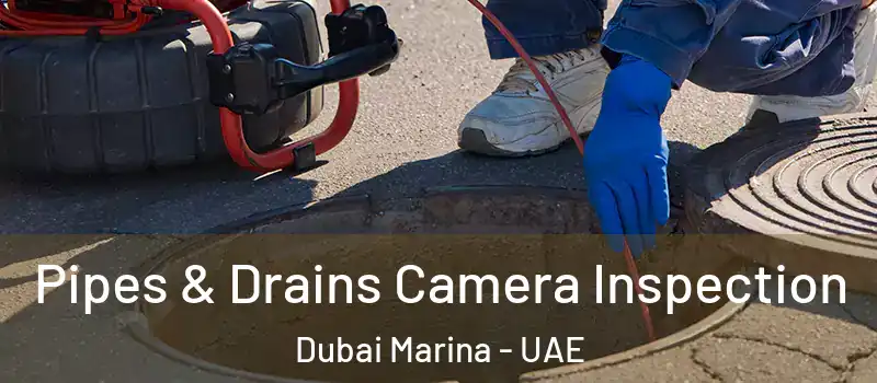  Pipes & Drains Camera Inspection Dubai Marina - UAE