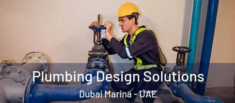  Plumbing Design Solutions Dubai Marina - UAE
