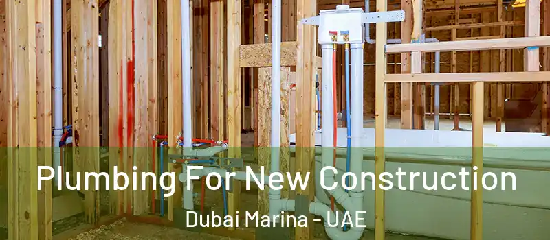  Plumbing For New Construction Dubai Marina - UAE