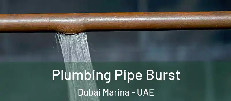  Plumbing Pipe Burst Dubai Marina - UAE