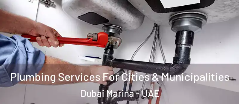  Plumbing Services For Cities & Municipalities Dubai Marina - UAE