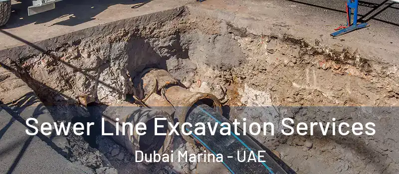  Sewer Line Excavation Services Dubai Marina - UAE