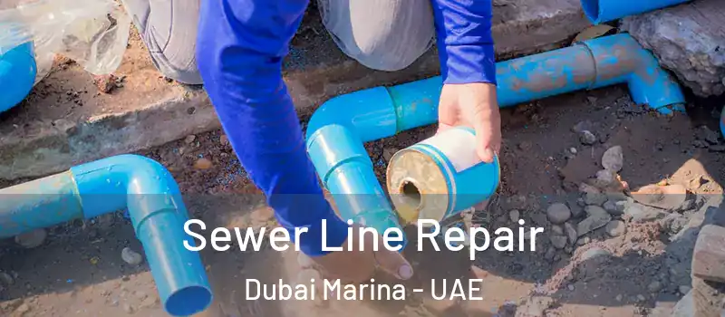  Sewer Line Repair Dubai Marina - UAE