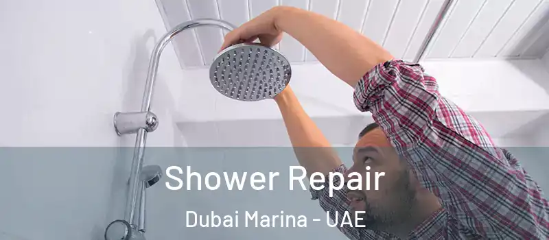  Shower Repair Dubai Marina - UAE
