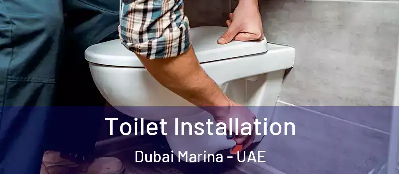  Toilet Installation Dubai Marina - UAE