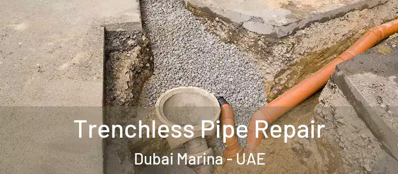  Trenchless Pipe Repair Dubai Marina - UAE