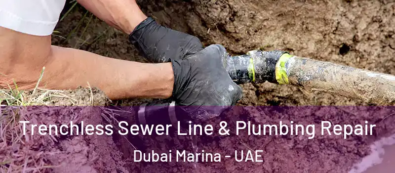  Trenchless Sewer Line & Plumbing Repair Dubai Marina - UAE
