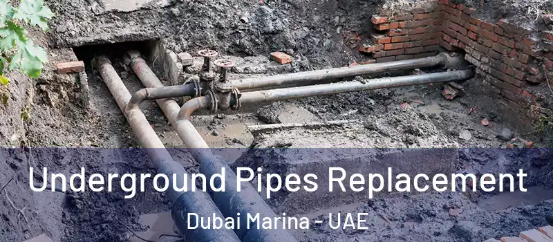  Underground Pipes Replacement Dubai Marina - UAE