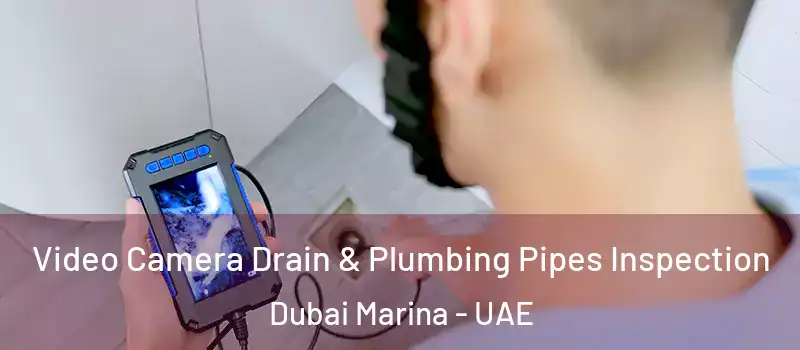  Video Camera Drain & Plumbing Pipes Inspection Dubai Marina - UAE