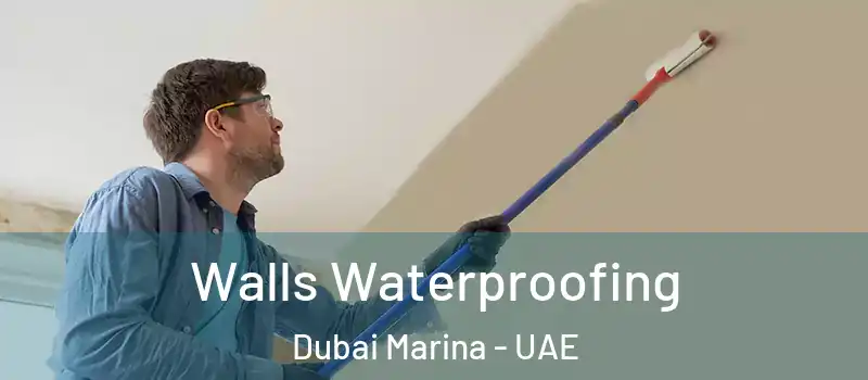  Walls Waterproofing Dubai Marina - UAE