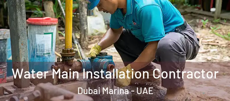  Water Main Installation Contractor Dubai Marina - UAE
